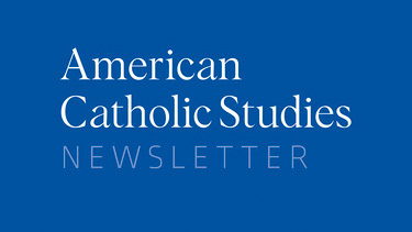 American Catholic Studies Newsletter 