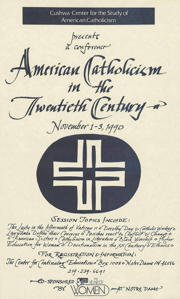 Cushwa Center conference flyer for "American Catholicism in the Twentieth Century," November 1–3, 1990. Session topics are listed along with the event cosponsor, “The Year of Women at Notre Dame.”